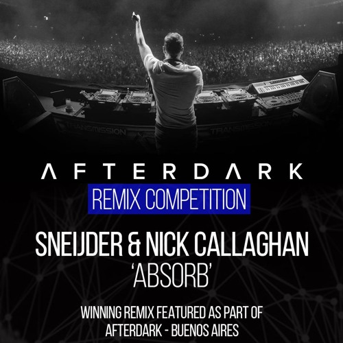 Sneijder & Nick Callaghan - Absorb (R.E.L.O.A.D. Remix) [AFTERDARK REMIX CONTEST]
