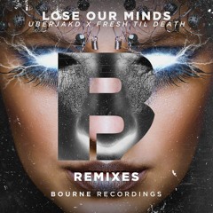 Uberjak'd & Fresh Til' Death - Lose Our Minds (Ryan Kore Remix)