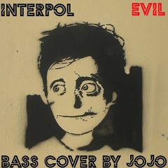 Interpol - Evil Bass Cover by Jojo