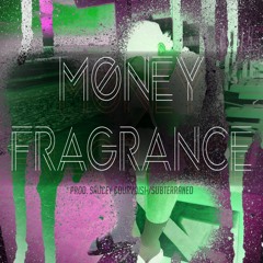 MONEY FRAGRANCE (prod. Saucy Courvoisi´X Subterráneø))