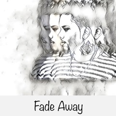 Fade Away (Prod. by Jared and Taylor Woods)