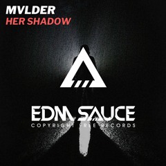 MVLDER - Her Shadow [EDM Sauce Copyright Free Records]