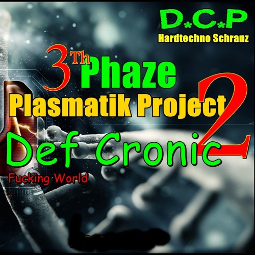 Def cronic @ Plasmatik Project 2 ( Fucking world )