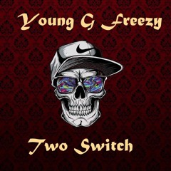Young G Freezy - Two Switch