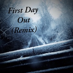First Day Out (Remix)