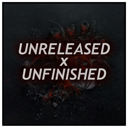 Unreleased x Unfinished MIXTAPE '18