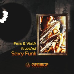 Frax & VixiA - Saxy Funk feat. LosAuf [FREE DOWNLOAD]