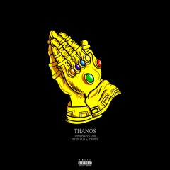 THANOS (ft. Reginald & JRIPPY)[Prod. by Cxdy]