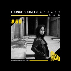 Lounge Squatt Podcast  #050 R.A.N.