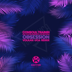 Consoul Trainin - Obsession - Volkan Uca Remix ( feat. Steven Aderinto & DuoViolins )