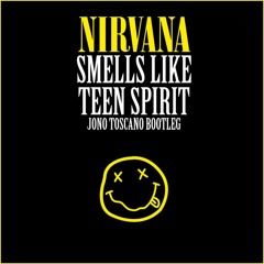 Smells Like Teen Spirit (Jono Toscano Bootleg)