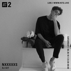 NXXXXXS Mix on NTS RADIO (06/30/18)