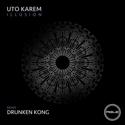 Uto Karem - Illusion (Drunken Kong Remix) [Agile Recordings]
