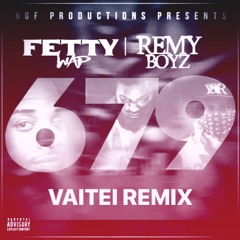 Fetty Wap - 679 (Feat. Remy Boyz) [VAITEI REMIX]