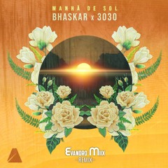 Bhaskar Feat. 3030 - Manhã De Sol (Evandroo Bootleg) [FREE DONWLOAD]