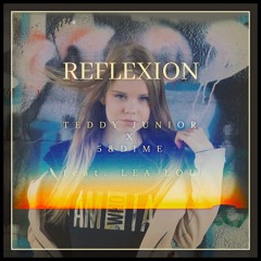 Teddy Junior x 5&Dime ft.  Lea Lou ( LOOSKANAL) - REFLEXION