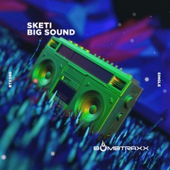 Sketi - Big Sound - Bombtraxx