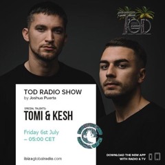 Tod Radioshow 22 Special Guest Tomi & Kesh (Ibiza Global Radio)