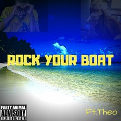 Rock Your Boat Ft. Theo