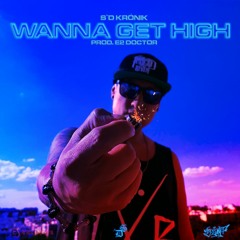 Wanna Get High - S`D Krónik - Prod. E2Doctor - Scratchs Dj Zunet