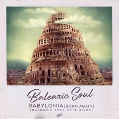 [FREE DOWNLOAD] Babylonia (Born Again) [Balearic Soul 2018 Radio Edit]
