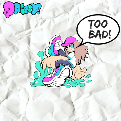 TOO BAD! (FREE DOWNLOAD!)