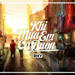 Khi Mưa Em Có Buồn - Rhy