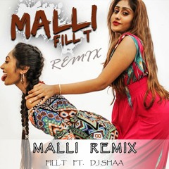 Malli Remix - Fill T tf. Dj Shaa