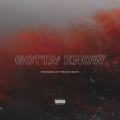 Gotta Know