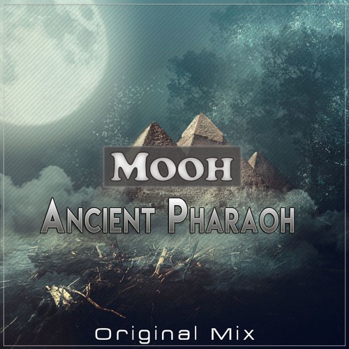 Mooh - Ancient Pharaoh(Original Mix) [FREE DOWNLOAD]