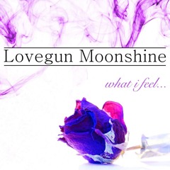 Lovegun & Moonshine - What I Feel (FREE DOWNLOAD)