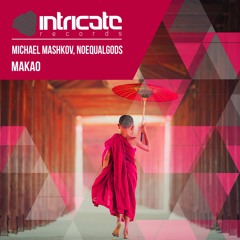 Michael Mashkov & Noequalgods - Makao [Intricate Records]