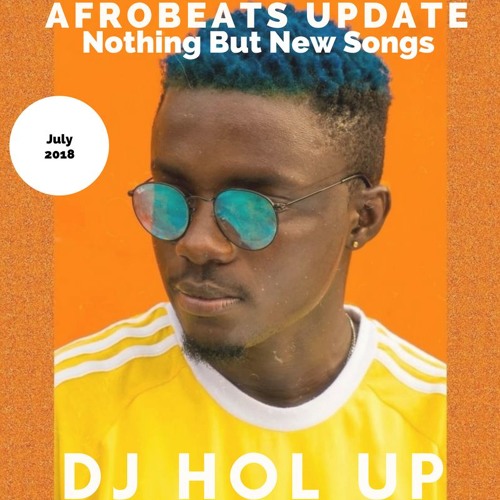 (NEW SONGS)The Afrobeats Update July 2018 Mix Feat Wizkid Kizz Daniel Minz Runtown Dj Tunez