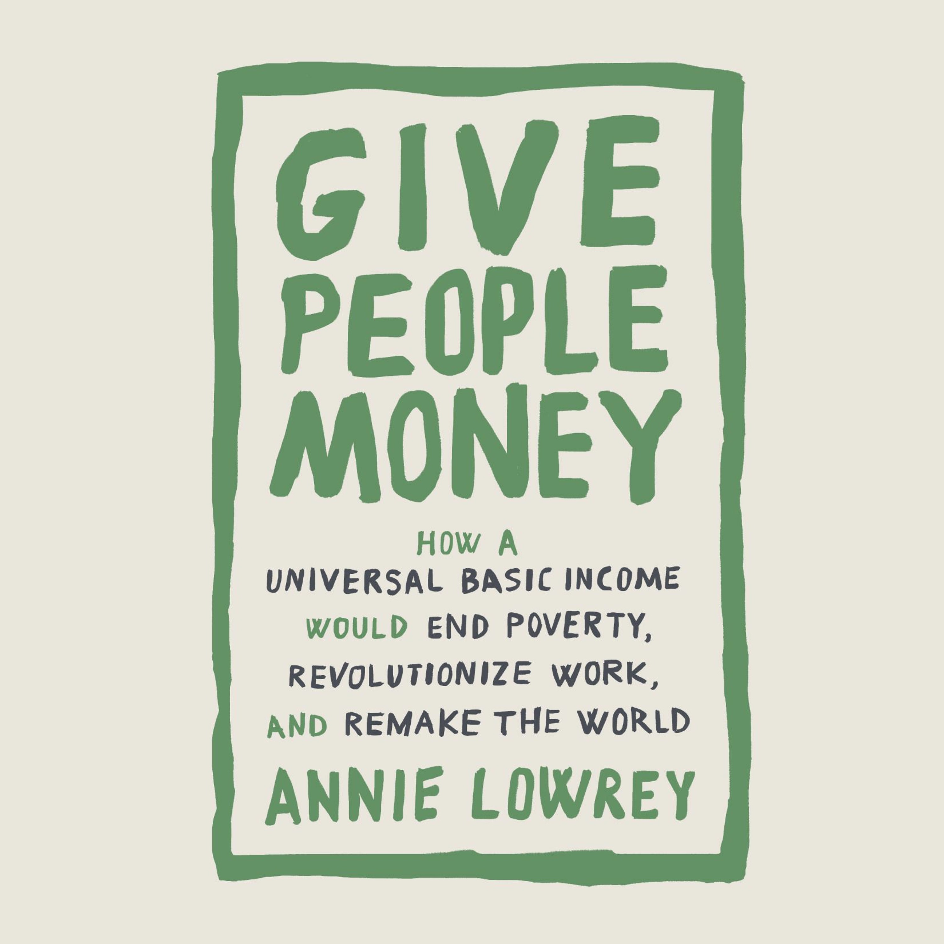S3 E107: Annie Lowrey, Author of Give People Money episode artwork