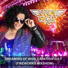 Dreaming of #Hialeah4thofJuly (DJ Nancy Starr 2018 Mixshow)