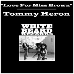 "Love for Miss Brown" - Tommy Heron - Whitebeard Rec Out Now