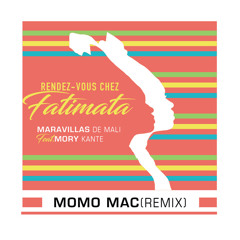 Maravillas de Mali ft. Mory Kanté - Rendez-vous chez Fatimata (Momo Mac Remix)