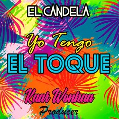 El Candela Ft Kaar Wonkaa - Yo Tengo El Toque (Dj Monst3r5 Ft Dj Carlos Ache Perfomance GayLit)