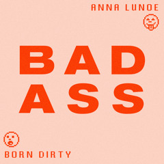 Born Dirty & Anna Lunoe - Badass
