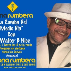 PODCAST #2  LA RUMBA DEL MEDIO DIA CON DJ WALTER B NICE JULY 5TH. 2018