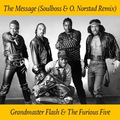 The Message (Soulboss & O. Norstad Remix) - Grandmaster Flash & The Furious Five