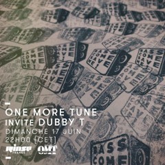 One More Tune #86 w/ Dubby T. - Rinse France (17.06.18)