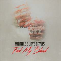 Feel My Blood (Feat. Jaye Baylis)