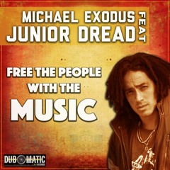 Michael Exodus feat Junior Dread - Free the people with the Music