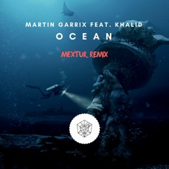 Martin Garrix feat. Khalid - Ocean (Mextur Remix)