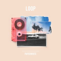 Paperwhite - Loop (Time Listens Remix)