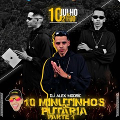 10 MINUTOS DE PUTARIA ( DJ ALEX MÓDRIC ) PARTE 1