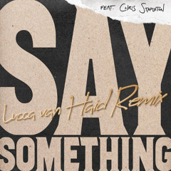 Justin Timberlake Feat. Chris Stapleton - Say Something (Lucca van Haid Remix)