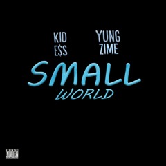 Small world Ft. KID E$S (Prod. Antro)