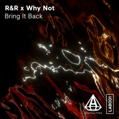R&R x Why Not - Bring It Back